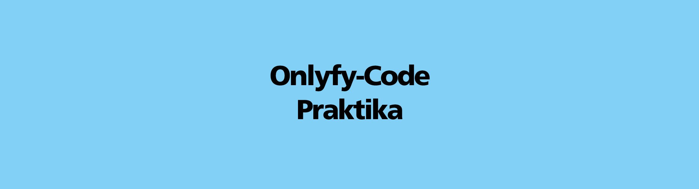 Onlyfy-Code | Praktika Onlyfy-Code | Praktika